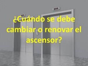 CUANDO HAY QUE CAMBIAR O RENOVAR EL ASCENSOR DE UN EDIFICIO?<br>(28 oct 2024)